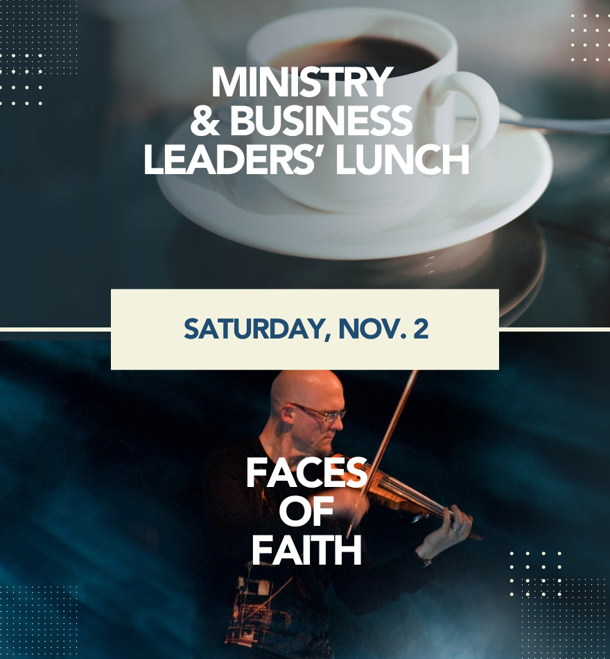 Ministry & Business Leaders' Lunch | Faces of Faith | Saturday, November 2