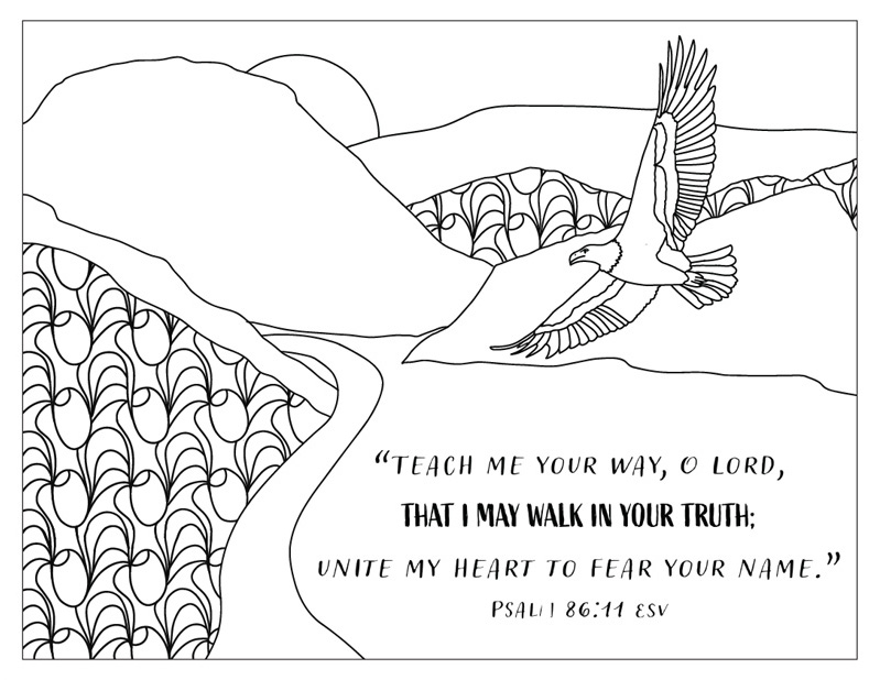 A colouring page with stylised scenery and an eagle flying over a river. In the bottom, right corner is the text, "'Teach me your way, o Lord, that I may walk in Your truth; unite my heart to fear Your Name.' Psalm 86:11 ESV"