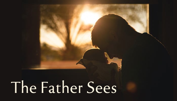 The Father Sees