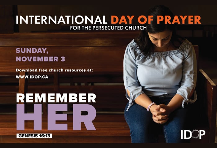 A woman is sitting on a church pew praying. The image is overlaid with the following: "International Day of Prayer for the Persecuted Church. Sunday, November 3. Download free church resources at www.idop.ca. Remember Her. Genesis 16:13."