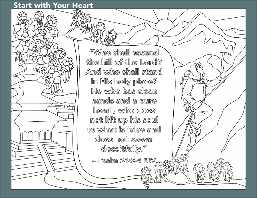 Colouring page with the verse, "Who shall ascend the hill of the Lord? And who shall stand in His holy place? He who has clean hands and a pure heart, who does not lift up his soul to what is false and does not swear deceitfully." Psalm 24:3-4 ESV